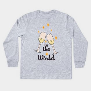 To the world! Kids Long Sleeve T-Shirt